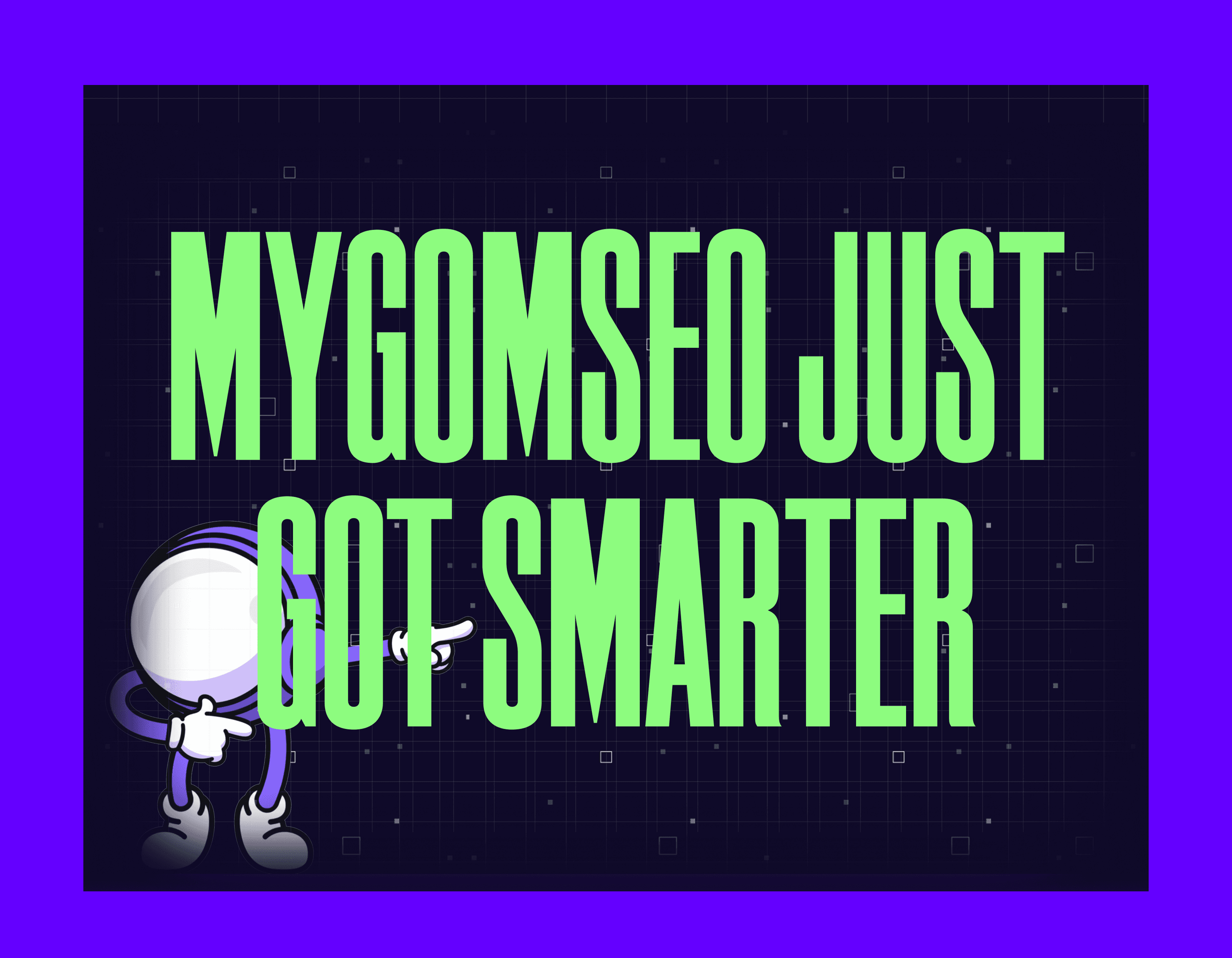 MygomSEO Just Got Smarter