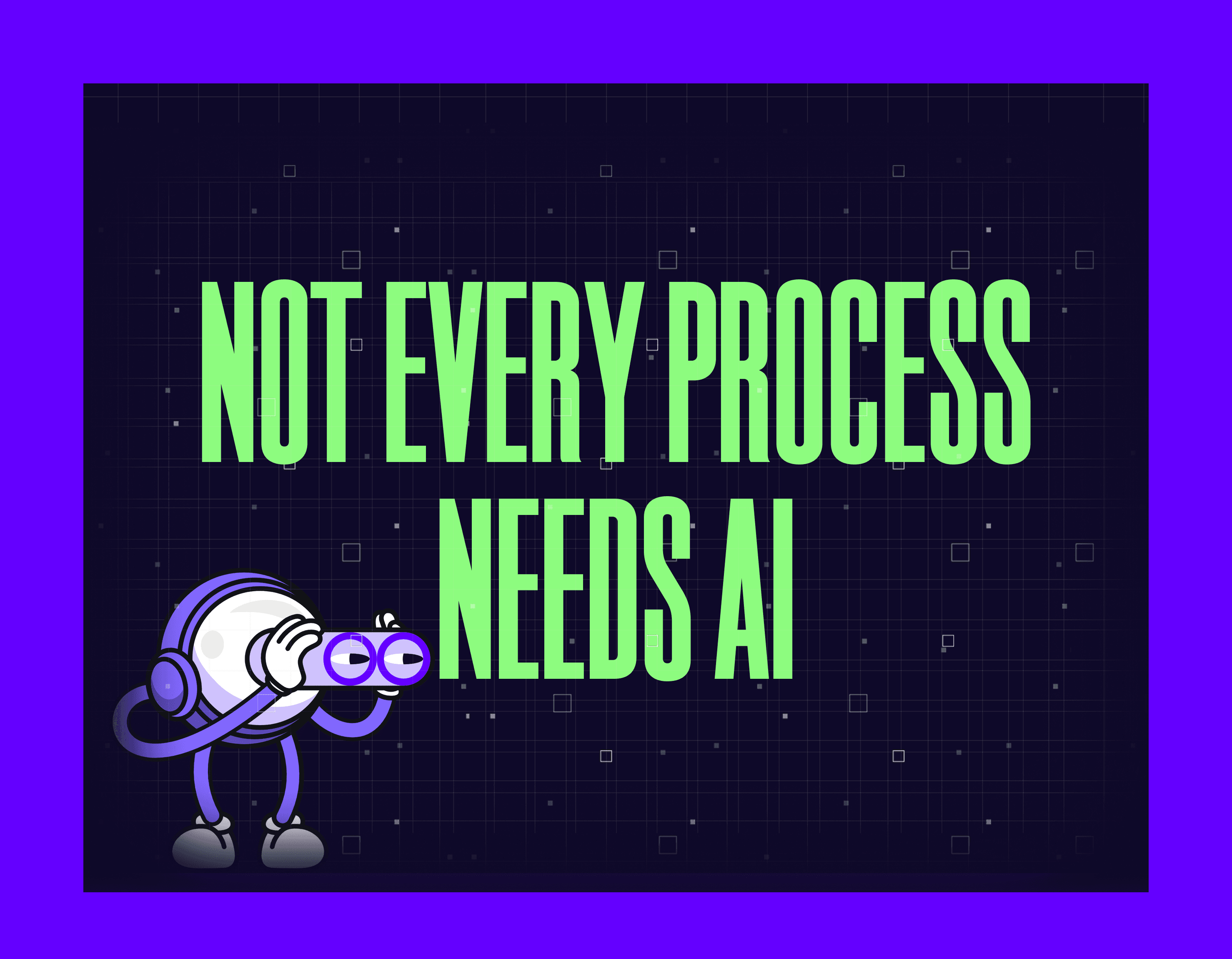 Not Every Process Needs AI Mygom Guide