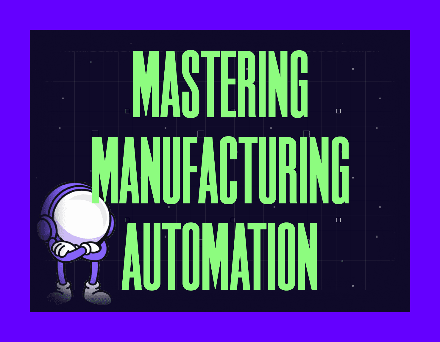 mastering manufacturing automation mygom guide