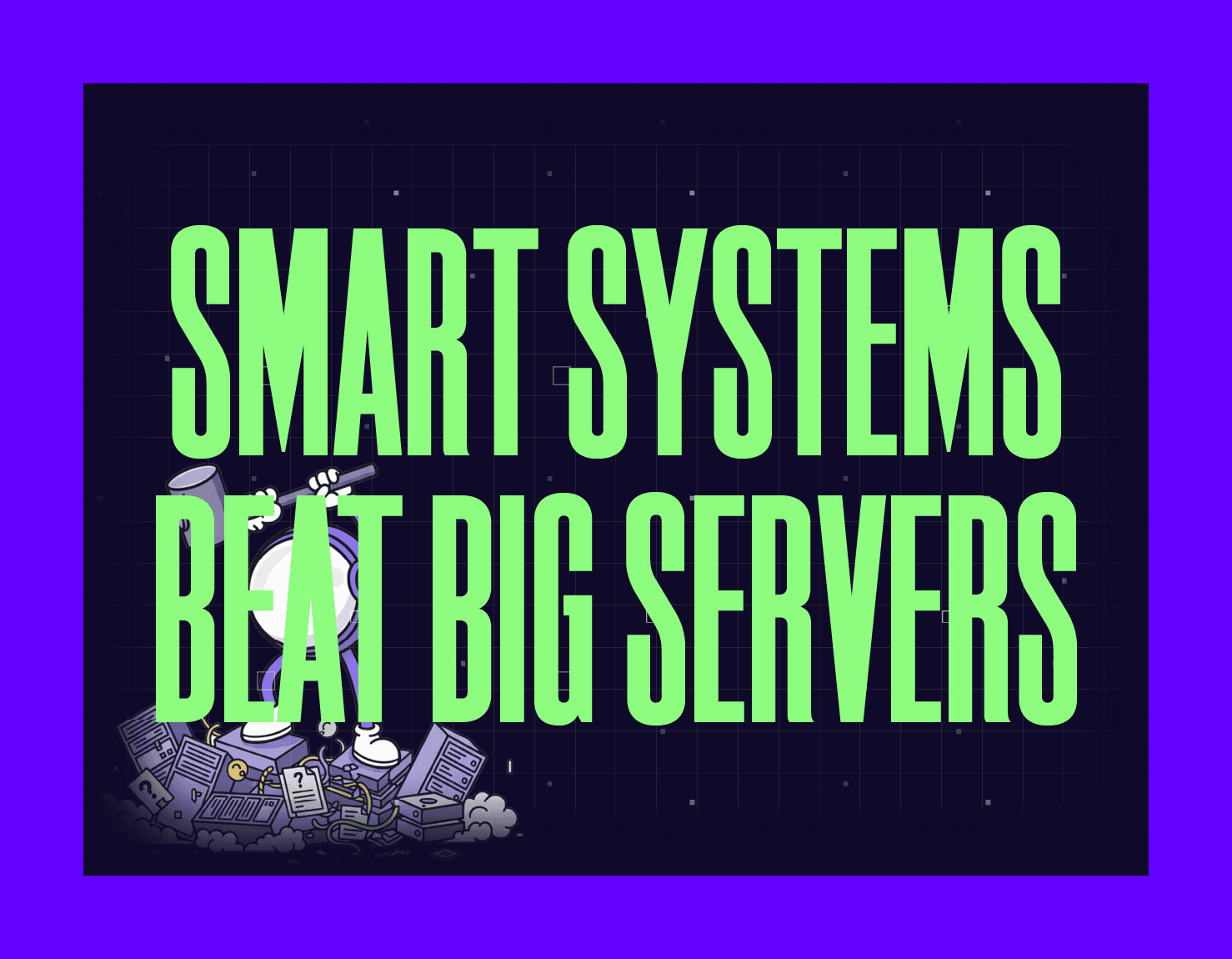 Smart Systems Beat Big Servers