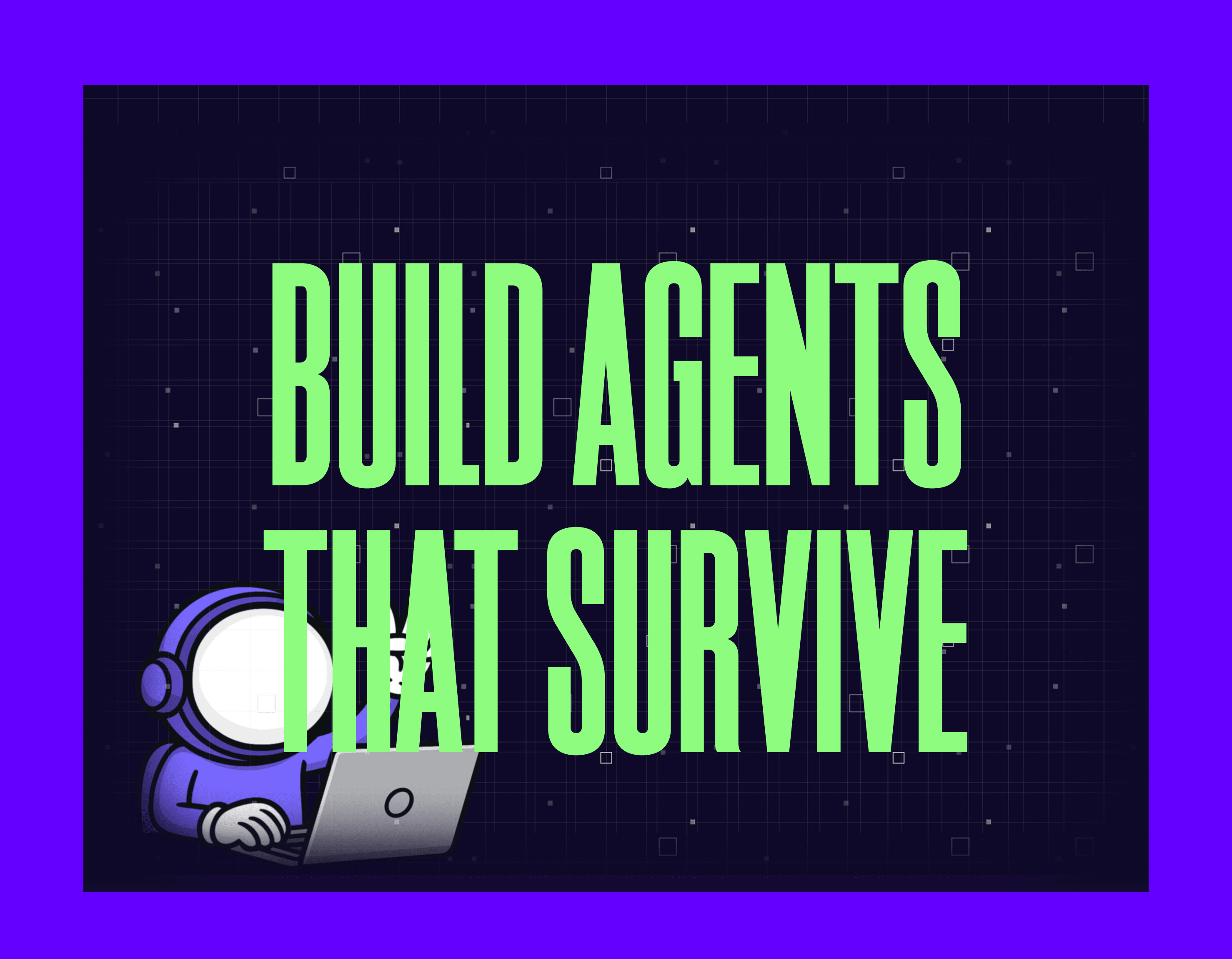 Build agents that survive mygom tech guide