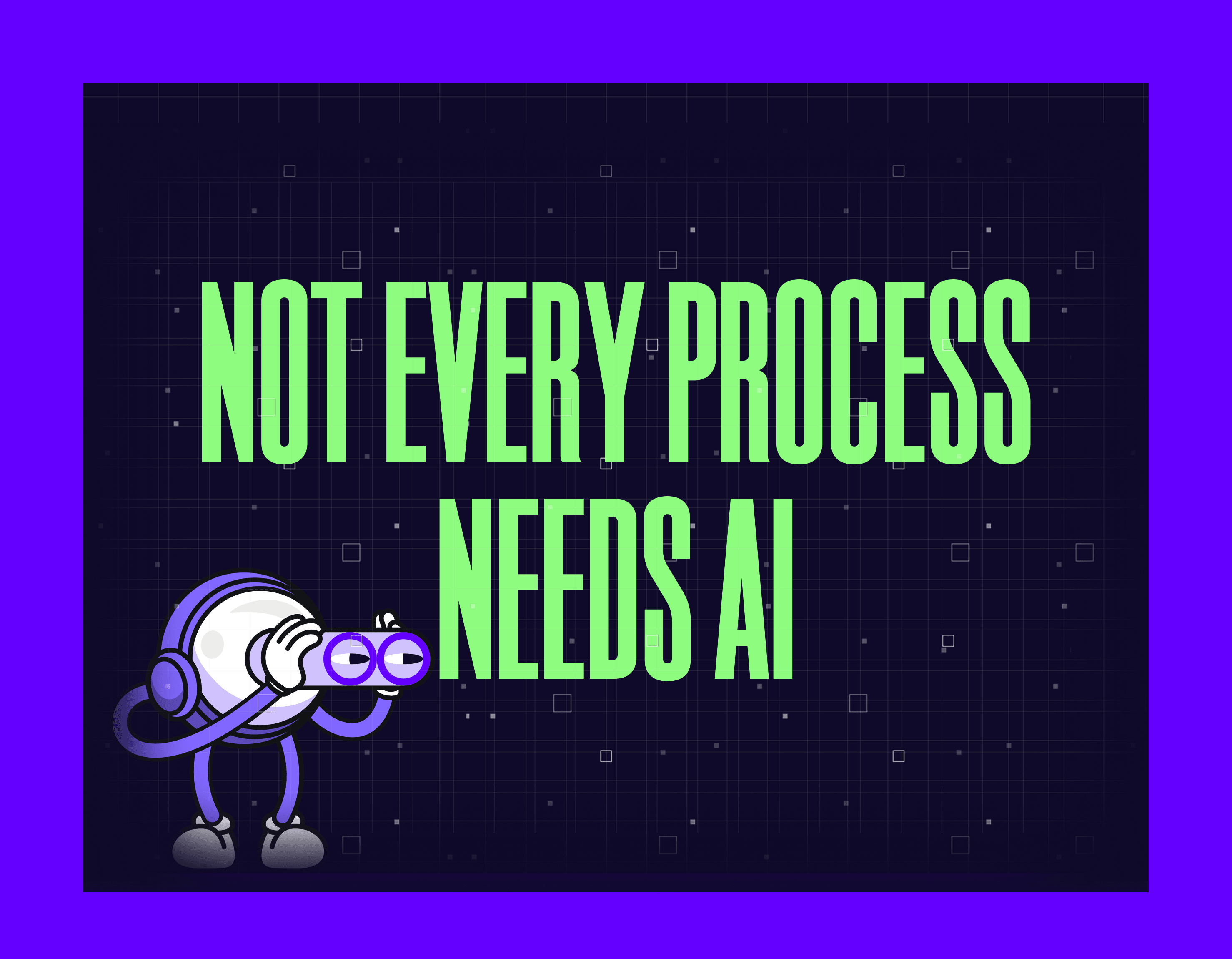 Not Every Process Needs AI Mygom Guide