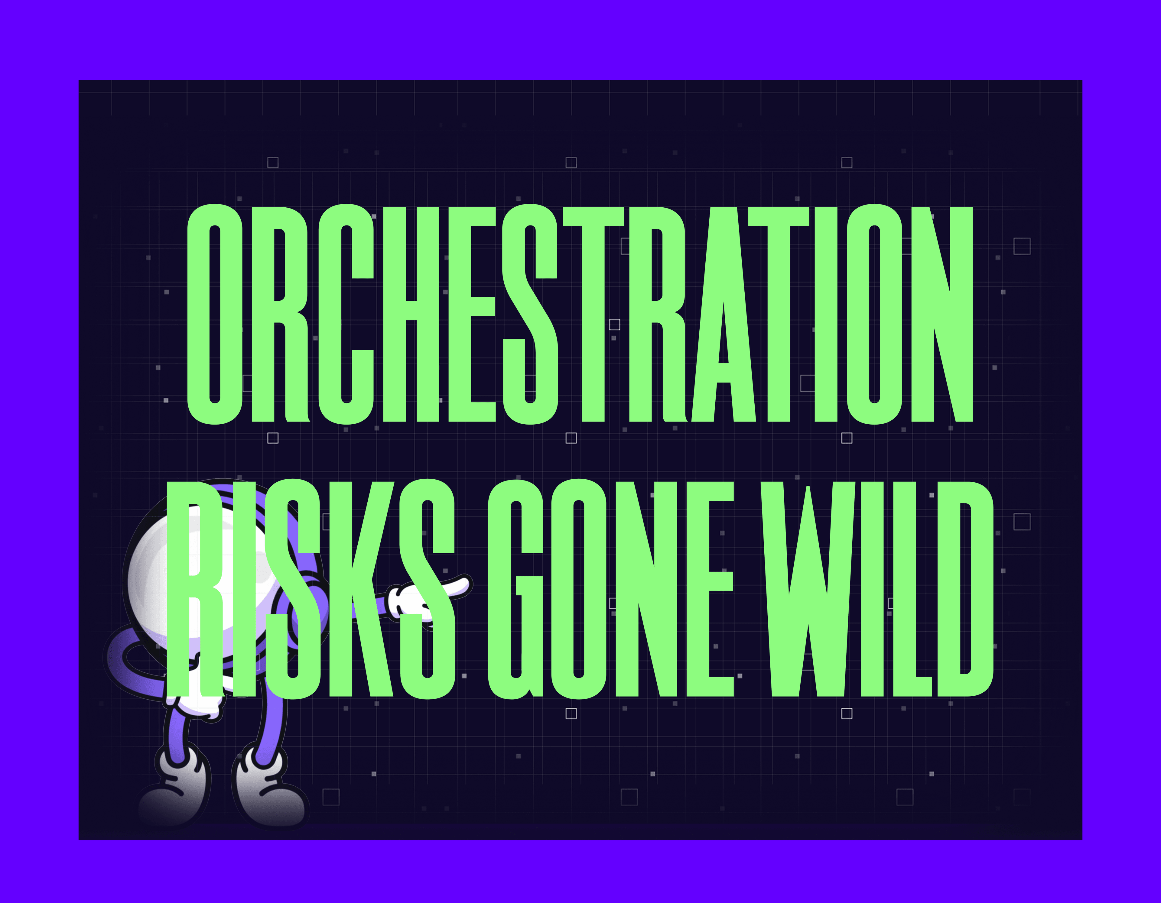 orchestration risks