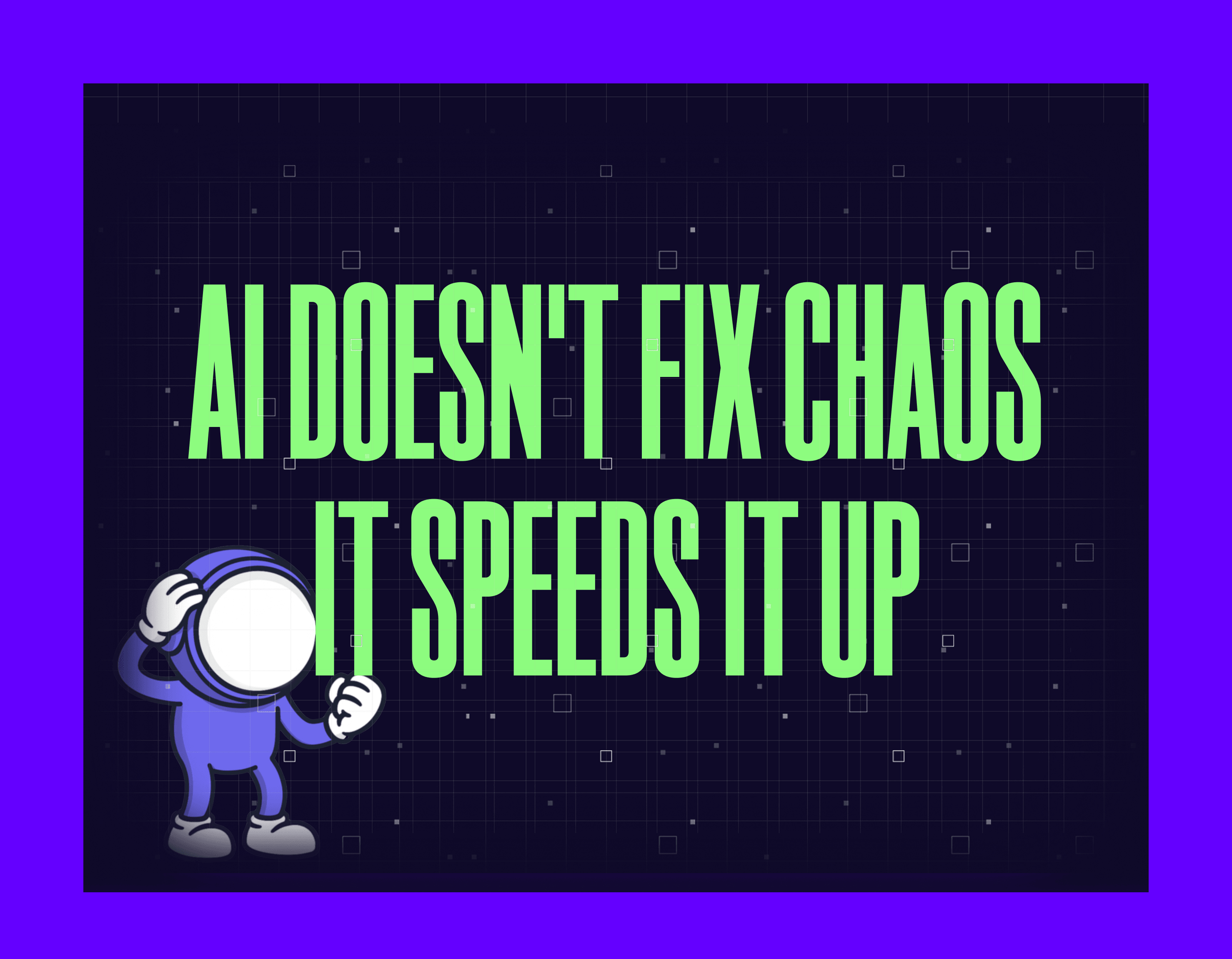 AI Doesn't Fix Chaos. It Speeds It Up Mygom Guide