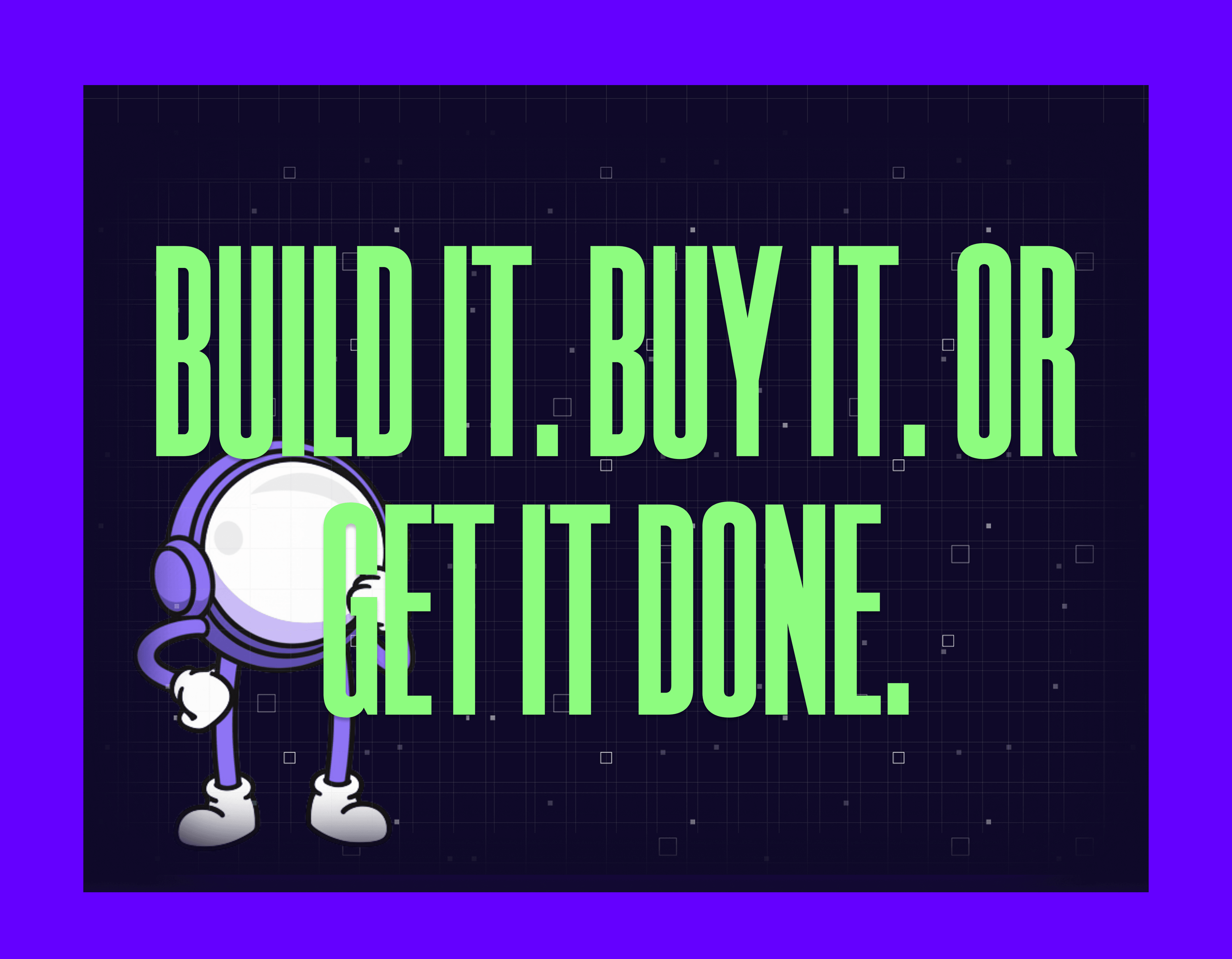 Build It. Buy It. Or Get It Done. Mygom guide