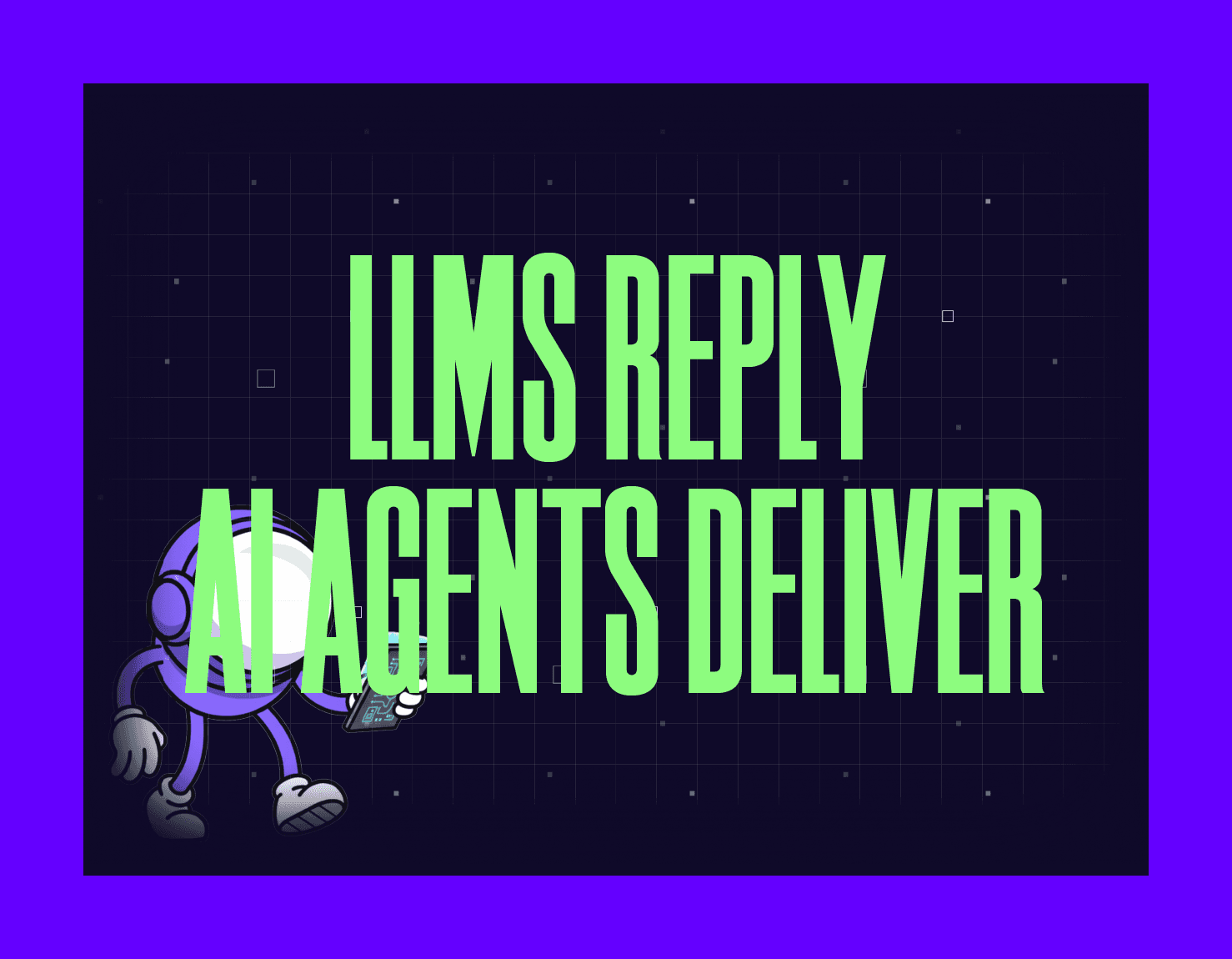 LLMS REPLY AI AGENTS DELIVER