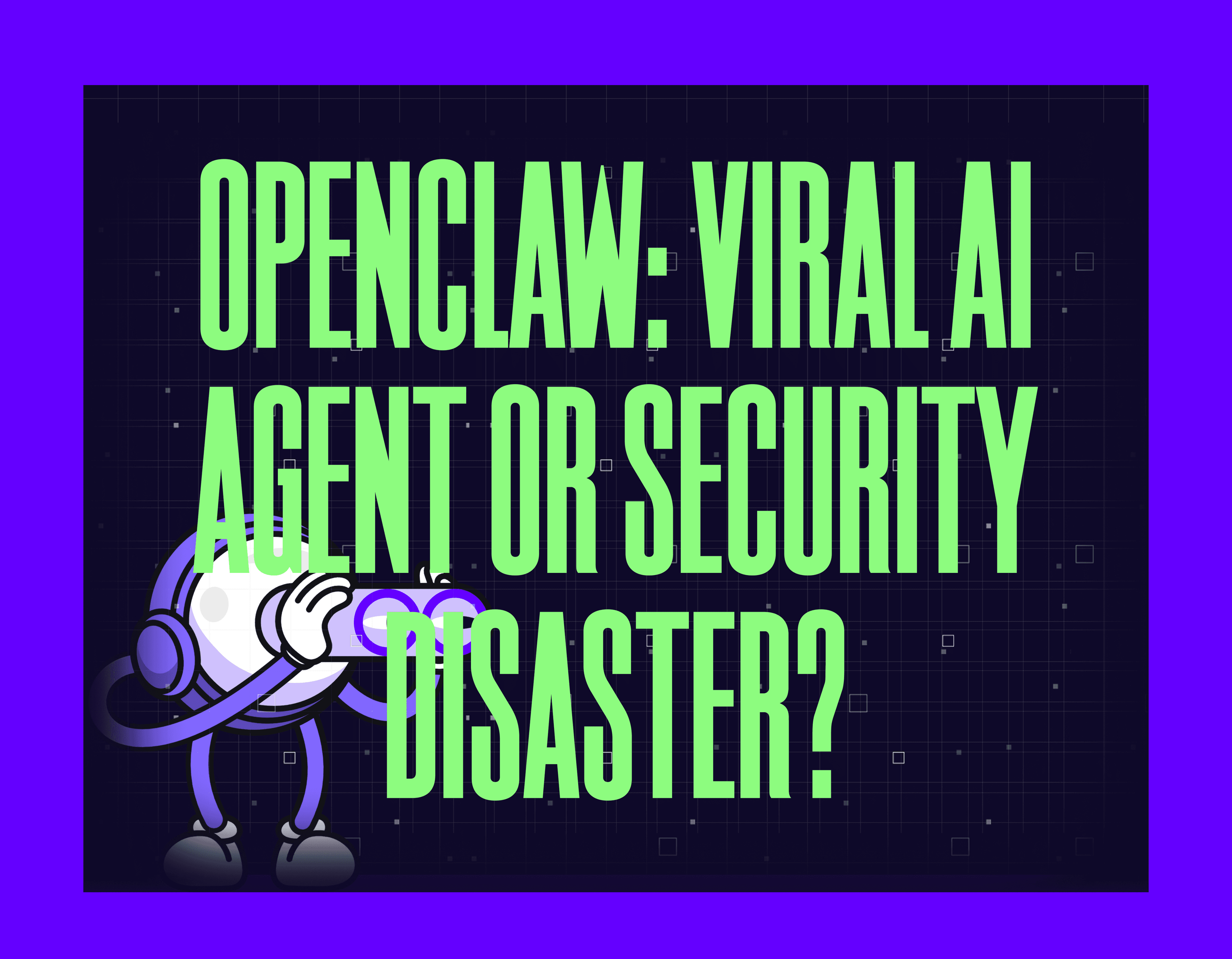 OpenClaw: Viral AI Agent or Security Disaster?
