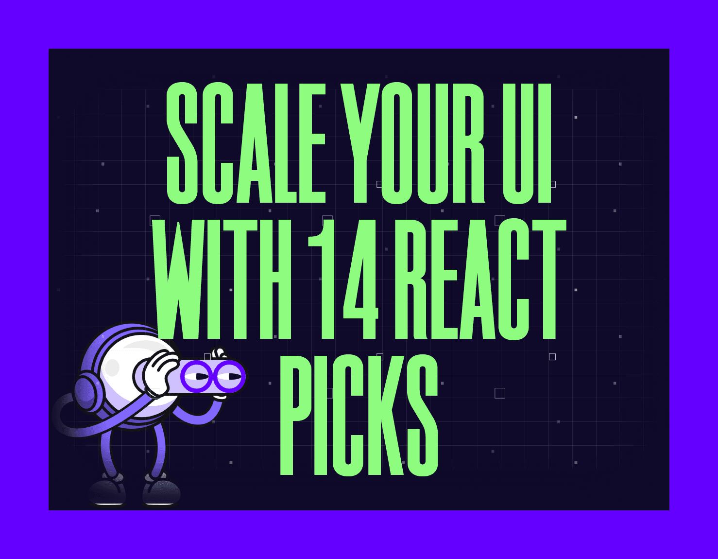 Scale Your UI with 14 React Picks