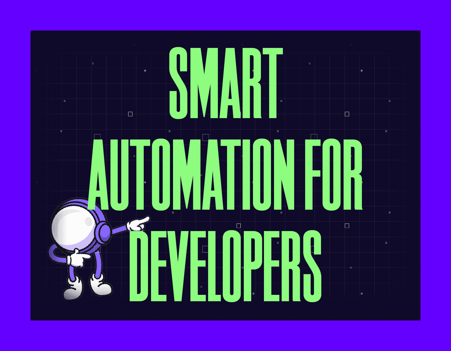 Smart Automation for Developers