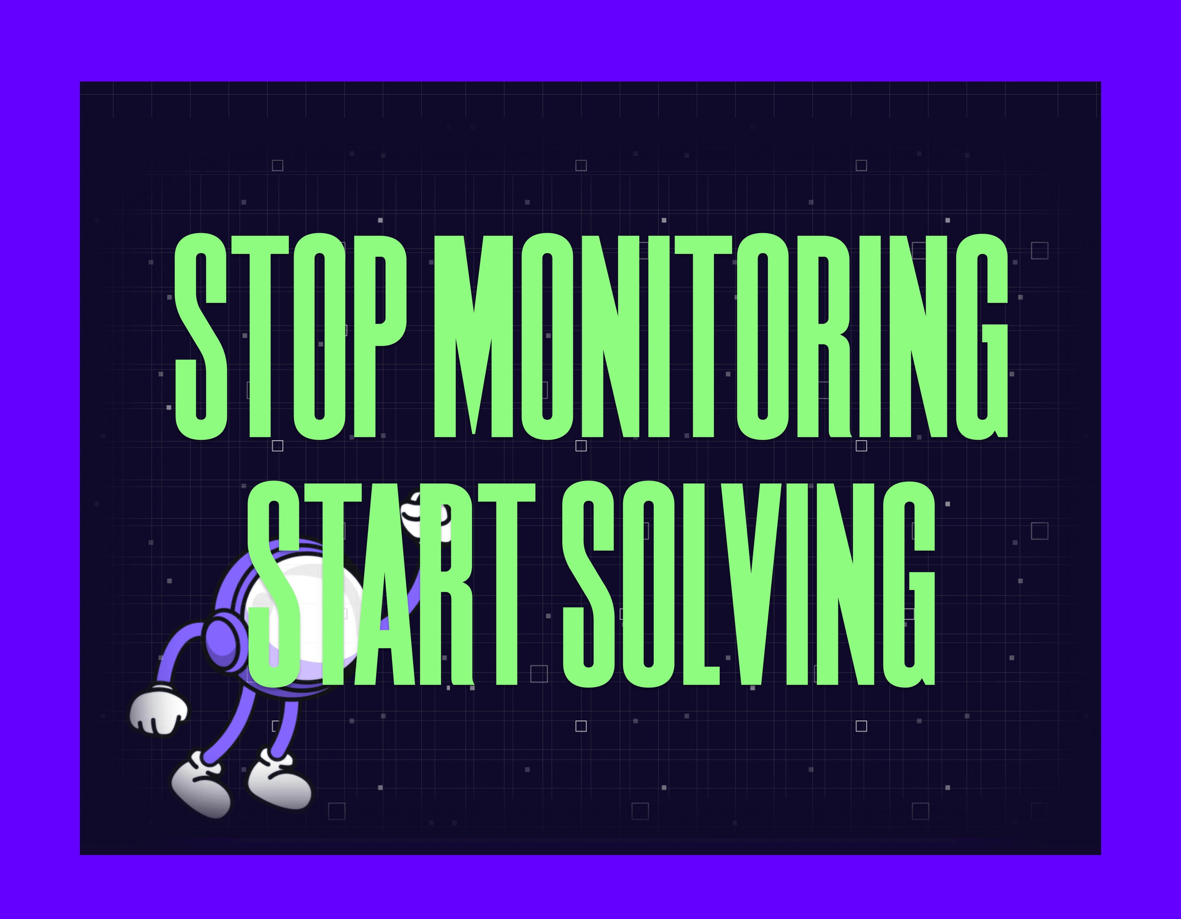 Stop Monitoring. Start Solving. Mygom Guide