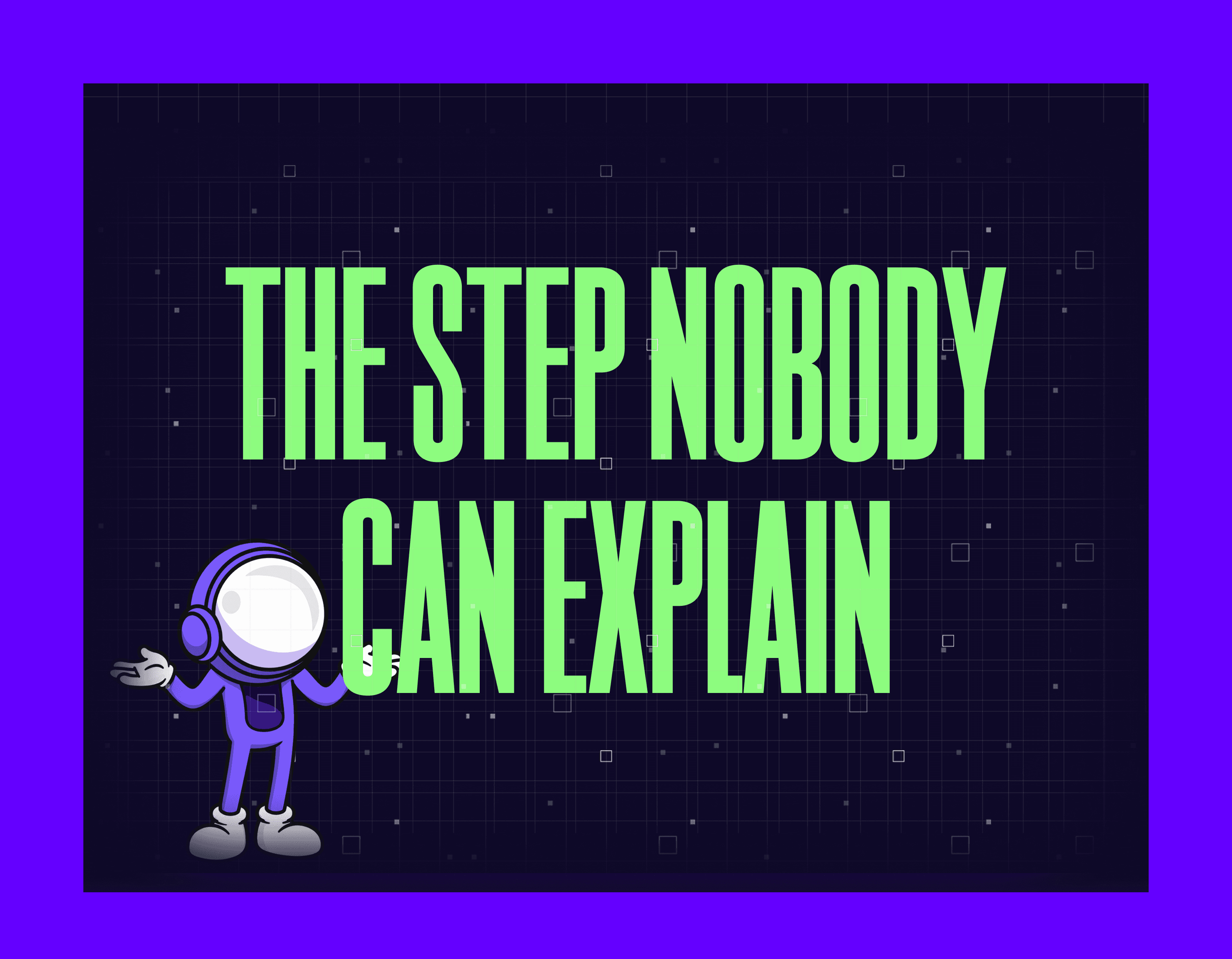THE STEP NOBODY CAN EXPLAIN Mygom