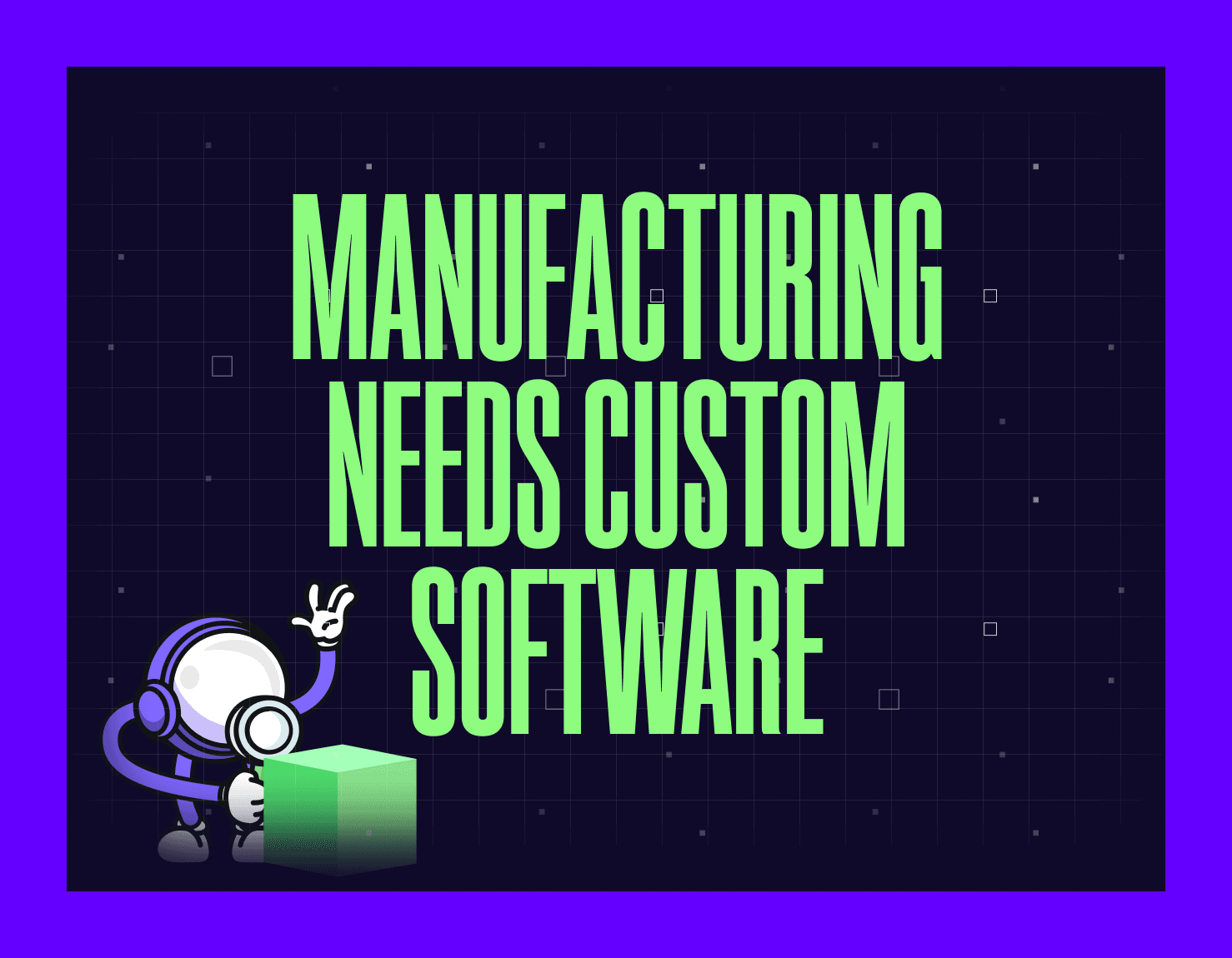 Why manufacturing needs custom software