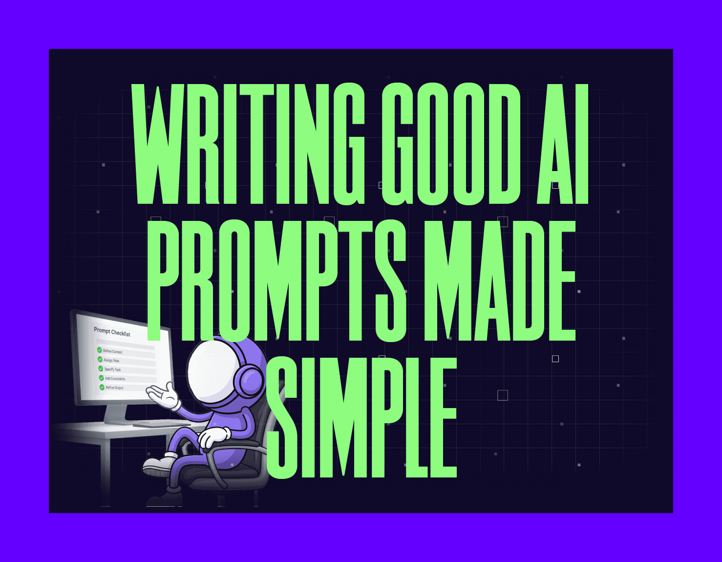 writing good ai prompts made simple